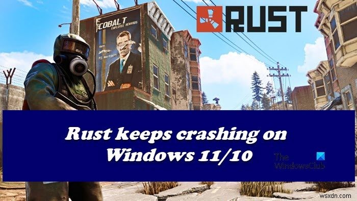 Rust tiếp tục gặp sự cố hoặc đóng băng trên Windows PC 