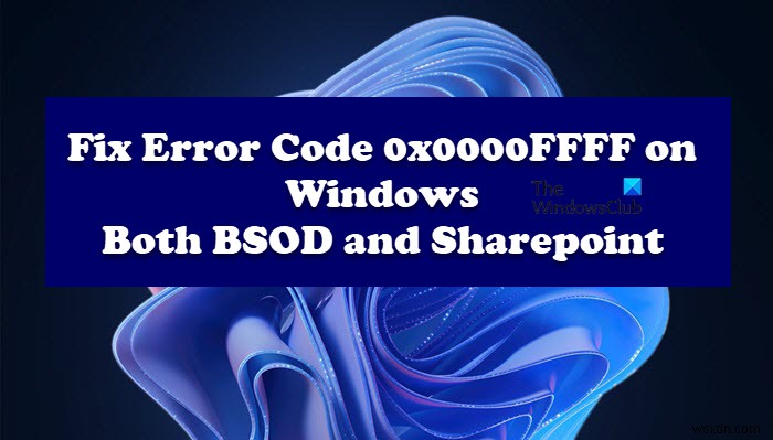 Sửa mã lỗi 0x0000FFFF trên máy tính Windows 