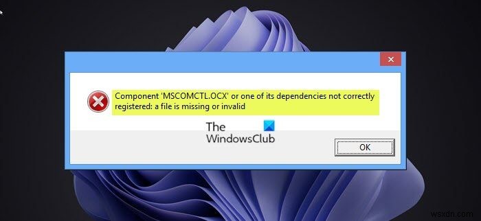MSCOMCTL.OCX hoặc một trong các phụ thuộc của nó chưa được đăng ký 