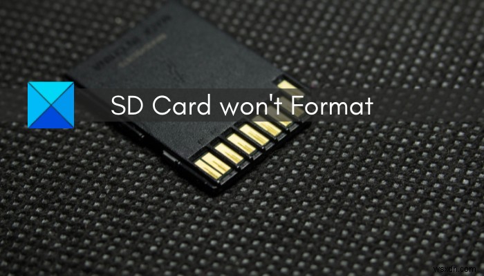 Thẻ SD sẽ không định dạng trên Windows 11/10 [Đã sửa] 