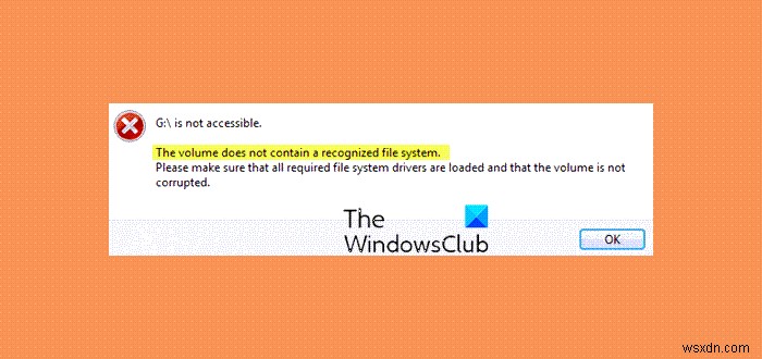 Ổ đĩa không chứa thông báo hệ thống tệp được nhận dạng trên Windows 11/10 
