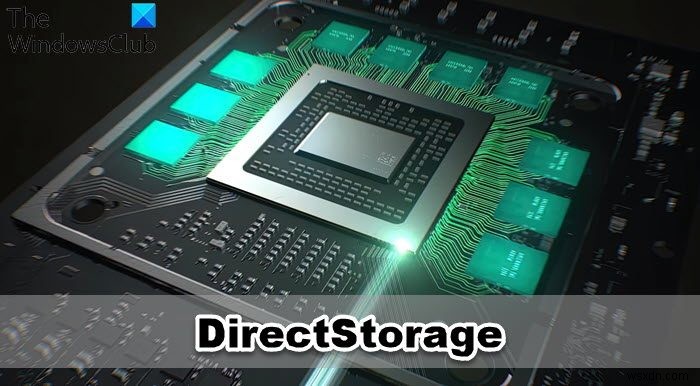 DirectStorage trong Windows 11/10 là gì 