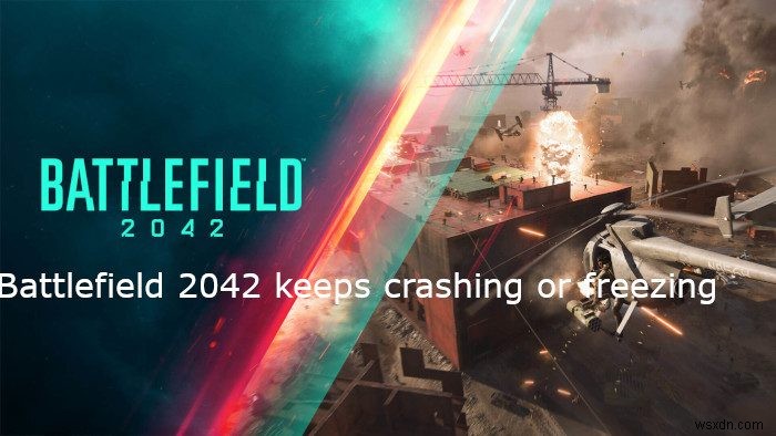 Battlefield 2042 tiếp tục gặp sự cố hoặc đóng băng trên PC 