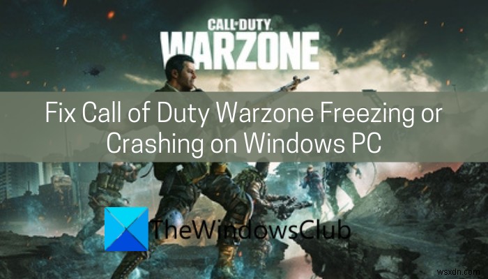 Khắc phục Call of Duty Warzone Freezing hoặc Crashing trên PC Windows 