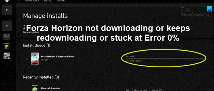 Forza Horizon không tải xuống, tiếp tục tải lại hoặc bị kẹt ở Lỗi 0% trên PC Windows 