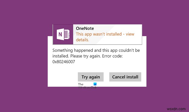 Sửa lỗi 0x80246007 trong khi cài đặt ứng dụng OneNote 