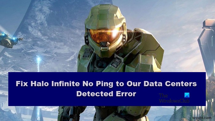Halo Infinite - Không phát hiện thấy Ping tới trung tâm dữ liệu của chúng tôi 