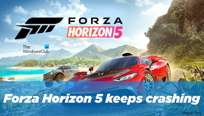 Khắc phục sự cố Forza Horizon 5 liên tục bị treo hoặc đóng băng khi khởi động trên PC Windows 