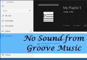 Không có âm thanh từ Groove Music trên Windows 11/10 [Đã sửa] 