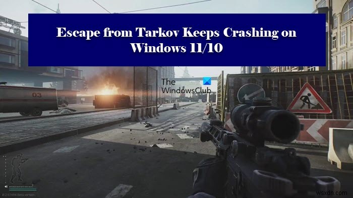 Escape from Tarkov tiếp tục gặp sự cố hoặc đóng băng trên PC Windows 