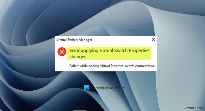 Sửa lỗi khi áp dụng các thay đổi Thuộc tính công tắc ảo trong Hyper-V 