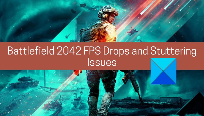 Battlefield 2042 FPS giảm và vấn đề nói lắp trên PC [Đã sửa] 