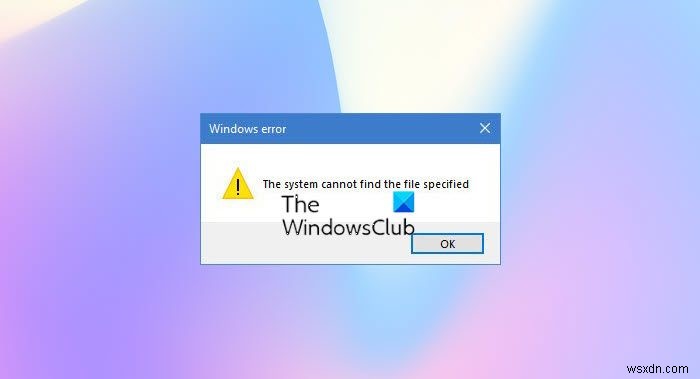 Hệ thống không thể tìm thấy tệp được chỉ định lỗi trong Windows 11/10 