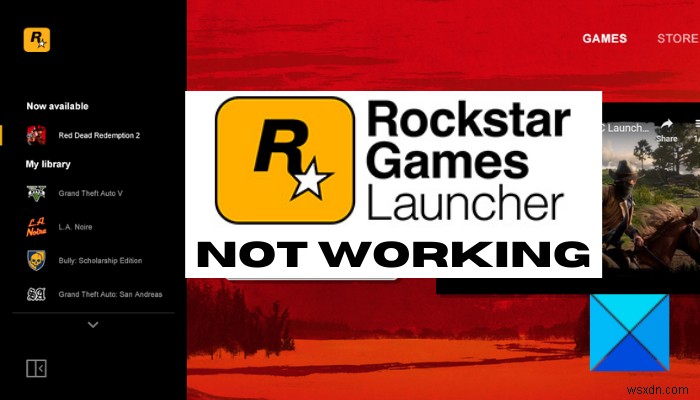 Rockstar Games Launcher không hoạt động trên Windows PC [Đã sửa] 