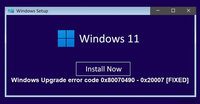 Sửa mã lỗi nâng cấp Windows 0x80070490 - 0x20007 