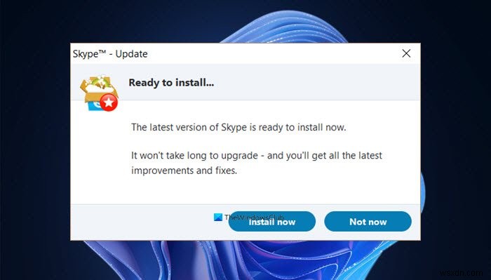 Skype cài đặt mỗi khi tôi mở nó trong Windows 11/10 