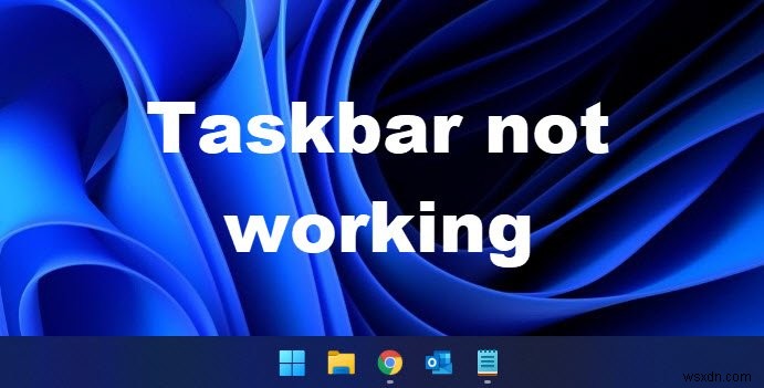Thanh tác vụ của Windows 11 không hoạt động 