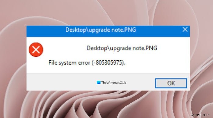 Sửa lỗi hệ thống tệp (-805305975) trong Windows 11/10 