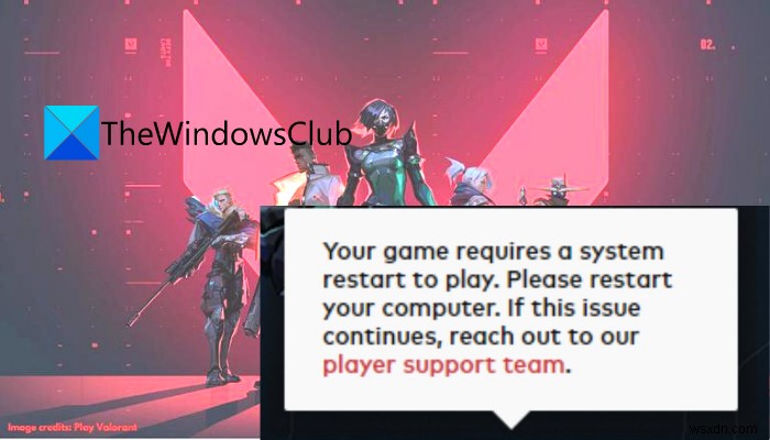 Trò chơi của bạn yêu cầu khởi động lại hệ thống để chơi - VALORANT 
