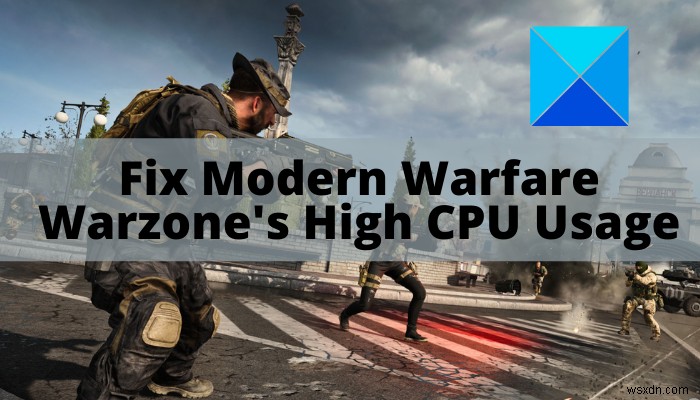 Khắc phục tình trạng sử dụng CPU cao của Modern Warfare Warzone trên PC 