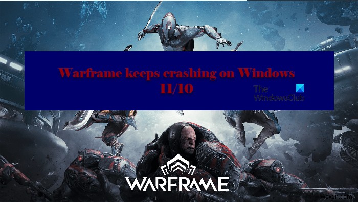 Warframe tiếp tục đóng băng hoặc gặp sự cố trên PC Windows 