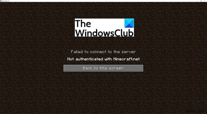 Không kết nối được với máy chủ, không được xác thực với Minecraft.net 