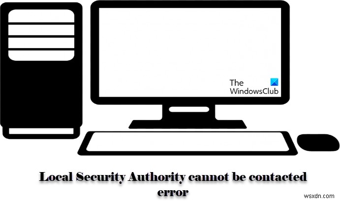 Không thể liên hệ với Cơ quan bảo mật cục bộ trong Windows 11/10 