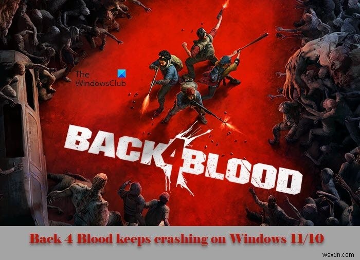 Back 4 Blood tiếp tục gặp sự cố trên PC Windows 