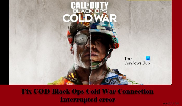 Sửa lỗi COD Black Ops Cold War Kết nối bị gián đoạn 