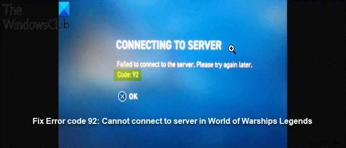 Khắc phục mã lỗi 92:Không kết nối được với máy chủ trong World of Warships Legends trên Xbox 