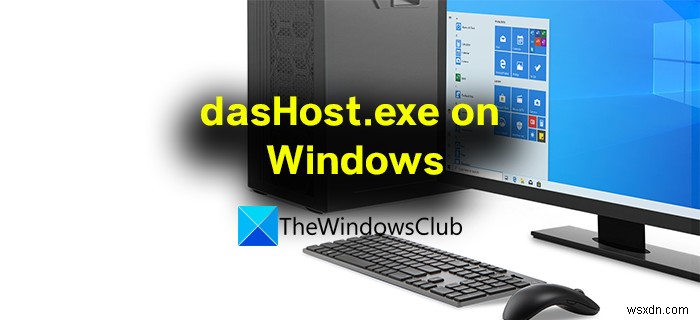 DasHost.exe là gì? Tôi có nên cho phép truy cập internet dasHost.exe không? 