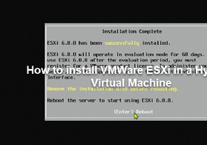 Cách cài đặt VMWare ESXi trong Máy ảo Hyper-V 
