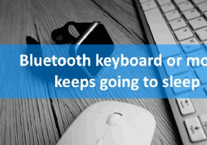 Bàn phím hoặc chuột Bluetooth tiếp tục chuyển sang chế độ Ngủ trên Windows 11/10 