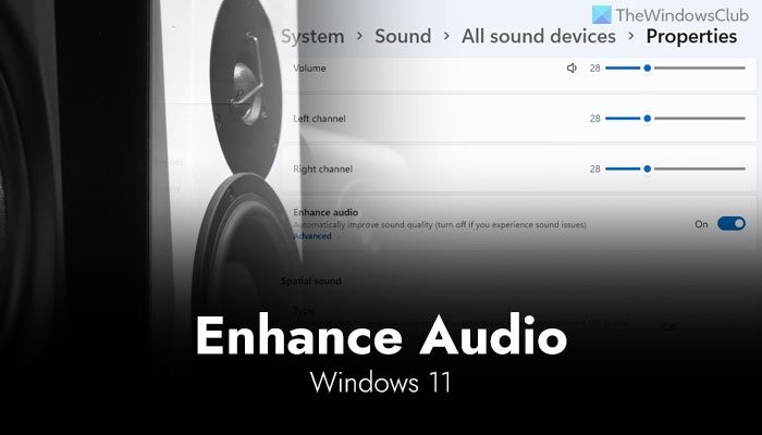 Cách sử dụng tính năng Nâng cao âm thanh trên Windows 11 