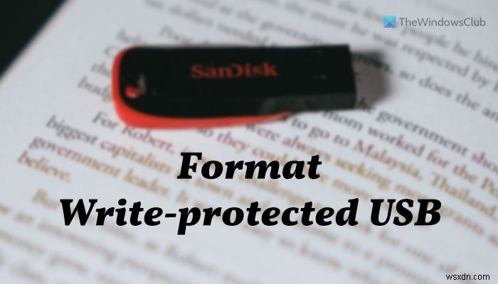 Cách định dạng ổ USB Pen được bảo vệ chống ghi trong Windows 11/10 
