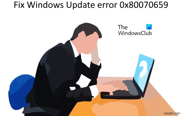 Sửa lỗi cập nhật Windows 0x80070659 
