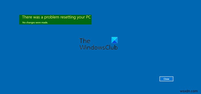 Đã xảy ra sự cố khi đặt lại lỗi PC của bạn trên Windows 11/10 