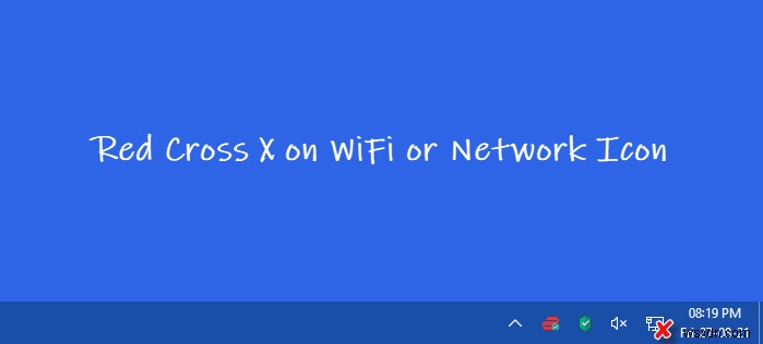 Sửa Red Cross X trên WiFi hoặc Biểu tượng mạng trong Windows 11/10 