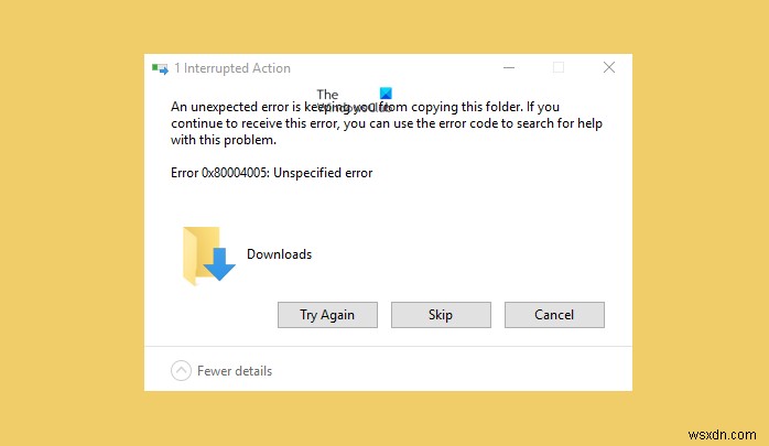 Sửa lỗi 0x80004005, lỗi không xác định trên Windows 11/10 