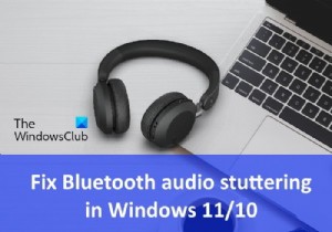 Sửa lỗi nói lắp âm thanh Bluetooth trong Windows 11/10 