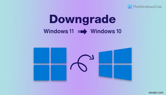 Cách khôi phục hoặc quay lại từ Windows 11 sang Windows 10 