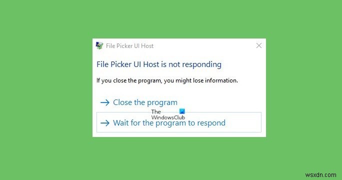 File Picker UI Host PickerHost.exe không phản hồi trong Windows 11/10 