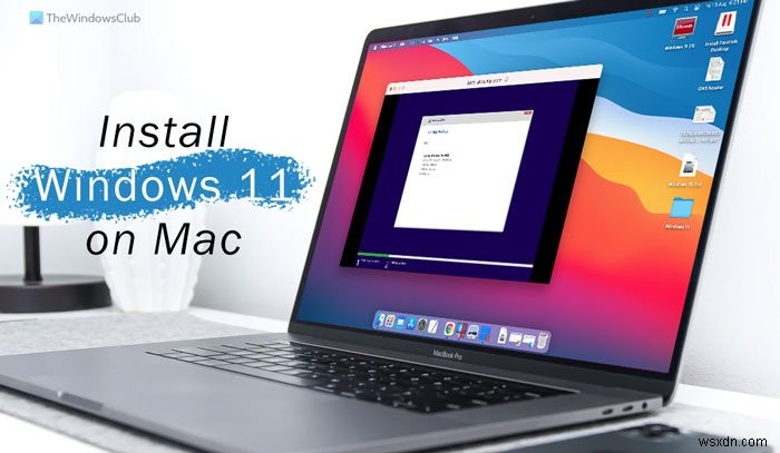 Cách cài đặt Windows 11 trên Mac bằng Parallels Desktop 