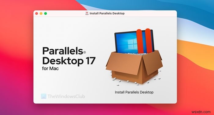 Cách cài đặt Windows 11 trên Mac bằng Parallels Desktop 