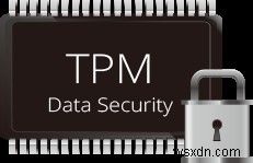 Mô-đun nền tảng đáng tin cậy là gì? Làm thế nào để kiểm tra xem bạn có chip TPM hay không? 