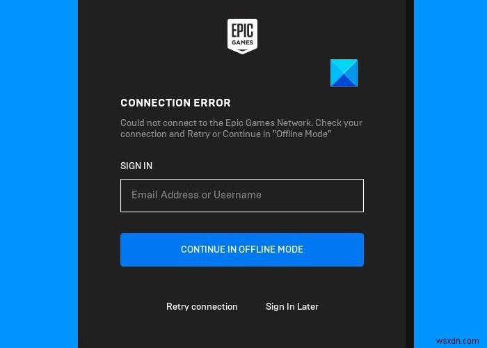 Sửa lỗi Kết nối Epic Games, các vấn đề và sự cố trên Windows 11/10 