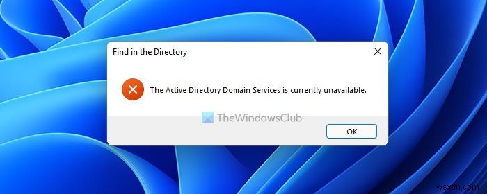 Khắc phục Dịch vụ miền Active Directory hiện không khả dụng 