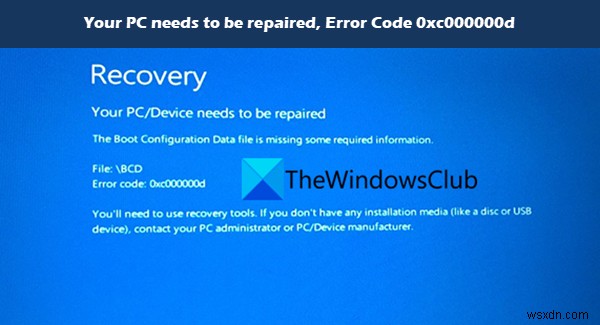 Khắc phục mã lỗi 0xc000000d, PC của bạn cần được sửa chữa trên Windows 11/10 