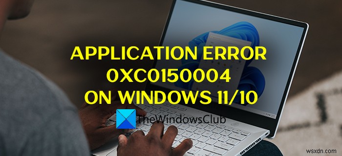 Sửa lỗi ứng dụng 0xc0150004 trên Windows 11/10 