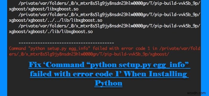 Sửa lỗi Command python setup.py egg_info không thành công với mã lỗi 1 